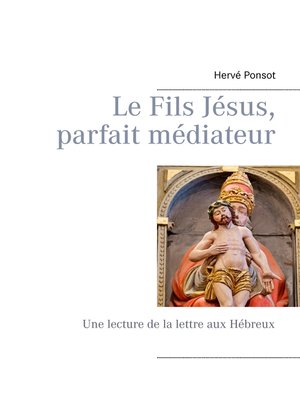 cover image of Le Fils Jésus, parfait médiateur